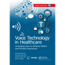 Voice Technology in Healthcare: Leveraging Voice to Enhance Patient and Provider Experiences