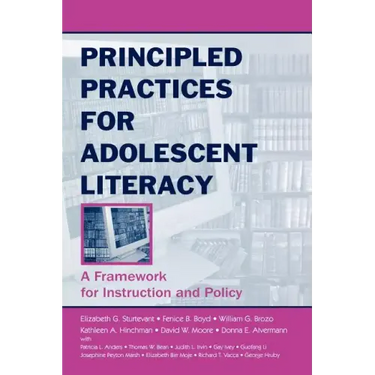 Principled Practices for Adolescent Literacy: A Framework for Instruction and Policy