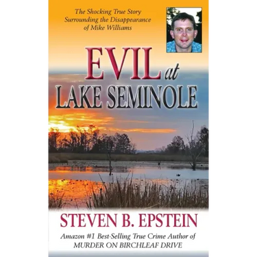 Evil at Lake Seminole: The Shocking True Story Surrounding the Disappearance of Mike Williams