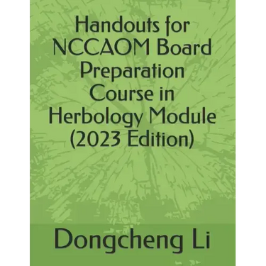 Handouts for NCCAOM Board Preparation Course in Herbology Module