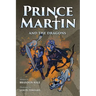 Prince Martin and the Dragons: A Classic Adventure Book About a Boy, a Knight, & the True Meaning of Loyalty