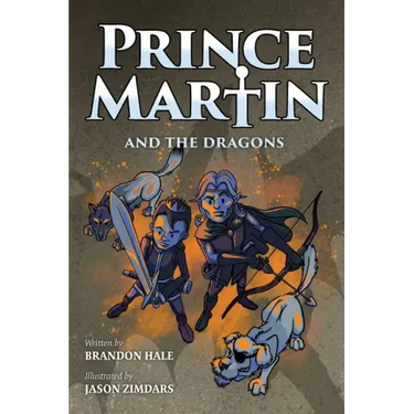 Prince Martin and the Dragons: A Classic Adventure Book About a Boy, a Knight, & the True Meaning of Loyalty