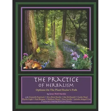 The Practice of Herbalism: Options on the Plant Healer's Path