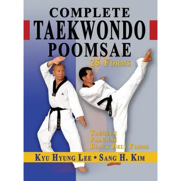 Complete Taekwondo Poomsae: The Official Taegeuk, Palgwae and Black Belt Forms of Taekwondo