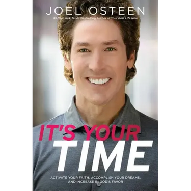 It's Your Time: Activate Your Faith, Achieve Your Dreams, and Increase in God's Favor