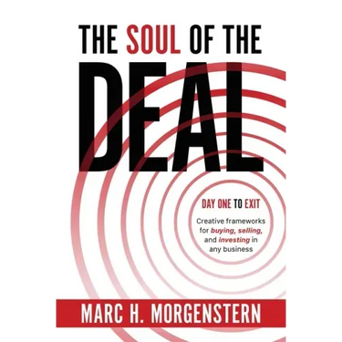 The Soul of the Deal: Creative Frameworks for Buying, Selling, and Investing in Any Business