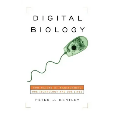 Digital Biology: How Nature Is Transforming Our Technology and Our Lives
