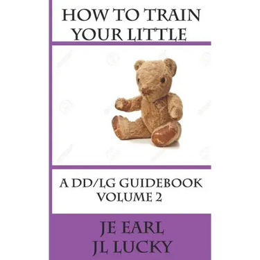 How To Train Your little: A DD/lg Guidebook: Volume 2 Advanced