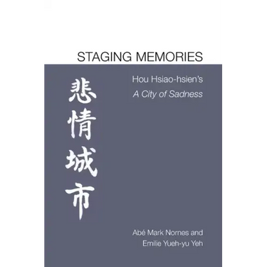 Staging Memories: Hou Hsiao-Hsien's a City of Sadness