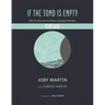If the Tomb Is Empty Study Guide: Why the Resurrection Means Anything Is Possible