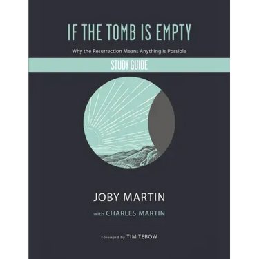 If the Tomb Is Empty Study Guide: Why the Resurrection Means Anything Is Possible