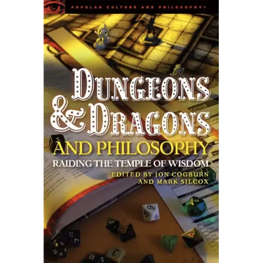 Dungeons and Dragons and Philosophy: Raiding the Temple of Wisdom