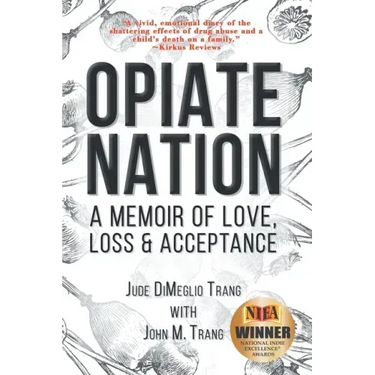 Opiate Nation: A Memoir of Love, Loss & Acceptance