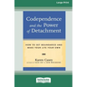 Codependence and the Power of Detachment (16pt Large Print Edition)