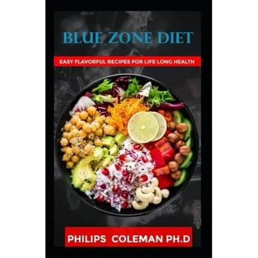 Blue Zone Diet: With Easy Flavorful Recipes For Life Long Health