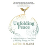 Unfolding Peace: 9 Leadership Principles to Create Cultures of Well-being, Belonging, and Peace
