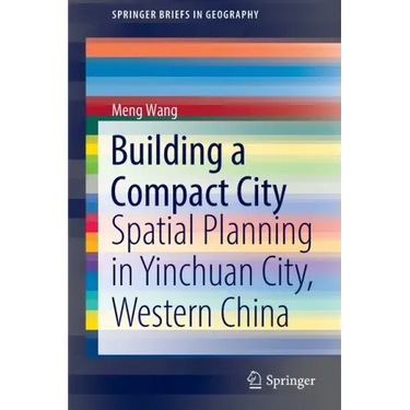 Building a Compact City: Spatial Planning in Yinchuan City, Western China
