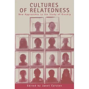 Cultures of Relatedness: New Approaches to the Study of Kinship