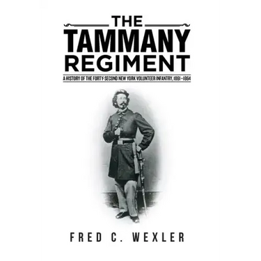 The Tammany Regiment: A History of the Forty-Second New York Volunteer Infantry, 1861-1864