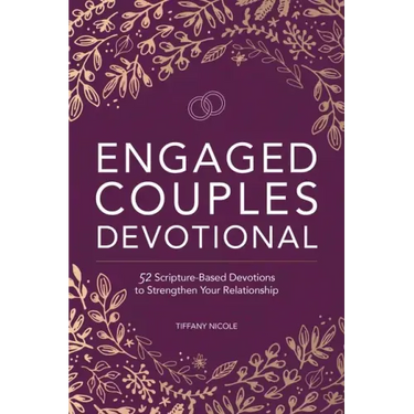 Engaged Couples Devotional: 52 Scripture-Based Devotions to Strengthen Your Relationship