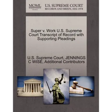 Super V. Work U.S. Supreme Court Transcript of Record with Supporting Pleadings