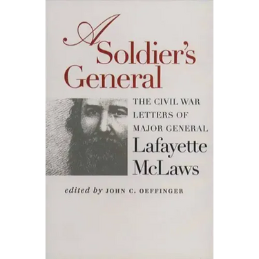 A Soldier's General: The Civil War Letters of Major General Lafayette McLaws