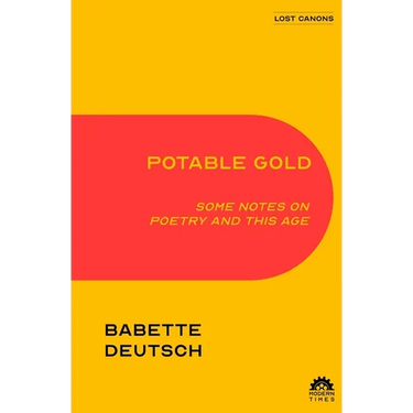 Potable Gold: Some Notes on Poetry and This Age