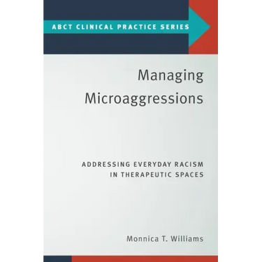 Managing Microaggressions: Addressing Everyday Racism in Therapeutic Spaces