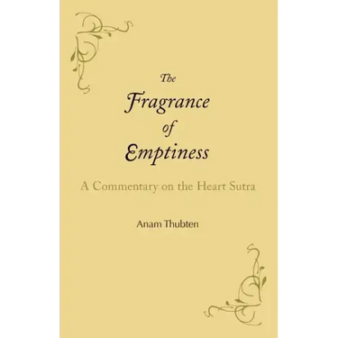 The Fragrance of Emptiness: A Commentary on the Heart Sutra