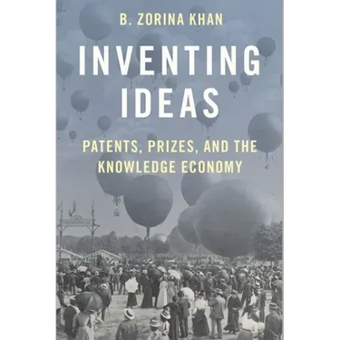 Inventing Ideas: Patents, Prizes, and the Knowledge Economy