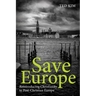 Save Europe: Reintroducing Christianity to Post-Christian Europe