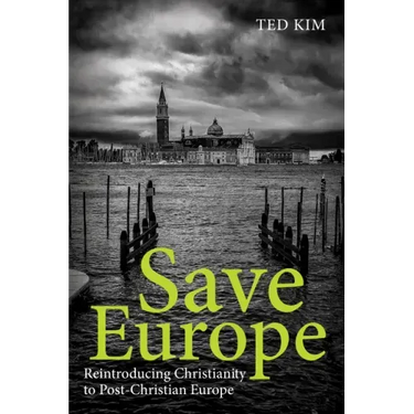 Save Europe: Reintroducing Christianity to Post-Christian Europe