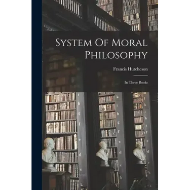 System Of Moral Philosophy: In Three Books