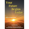 Your Future Begins Today
