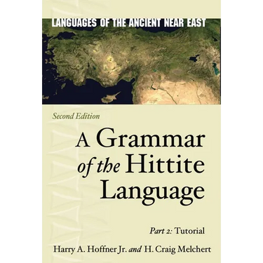 A Grammar of the Hittite Language: Part 2: Tutorial