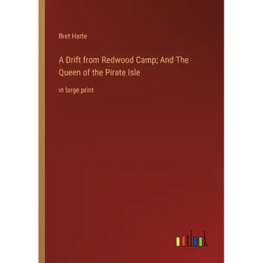 A Drift from Redwood Camp; And The Queen of the Pirate Isle: in large print
