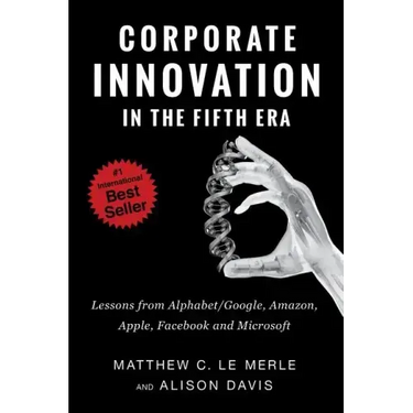 Corporate Innovation in the Fifth Era: Lessons from Alphabet/Google, Amazon, Apple, Facebook, and Microsoft