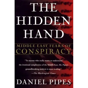 The Hidden Hand: Middle East Fears of Conspiracy
