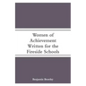 Women of Achievement: Written for the Fireside Schools