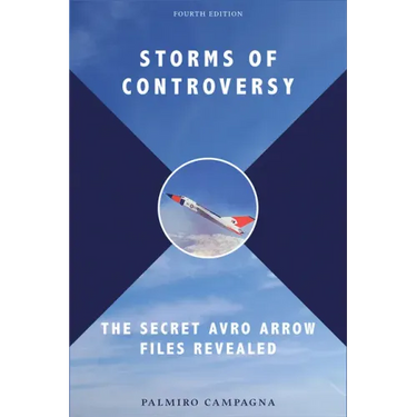 Storms of Controversy: The Secret Avro Arrow Files Revealed