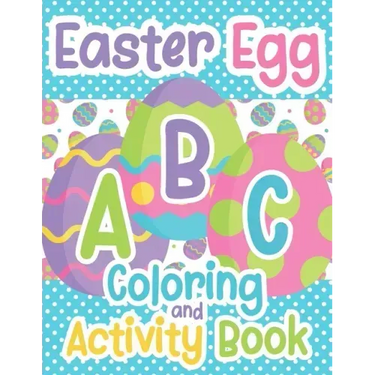 Easter Egg ABC Coloring And Activity Book: For Toddlers and Kids Ages 3-5