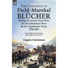 The Campaigns of Field-Marshal Blücher During the Seven Years War, the Revolutionary War and the Napoleonic Wars, 1758-1815