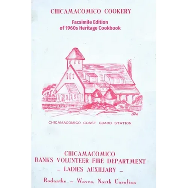 Chicamacomico Cookery: Facsimile Edition of 1960s Heritage Cookbook