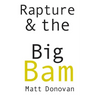 Rapture & the Big Bam: Poems (Snowbound Chapbook Award)