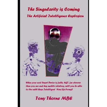 The Singularity is Coming..!: The Artificial Intelligence Explosion.