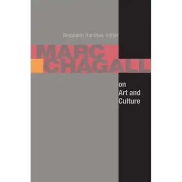Marc Chagall on Art and Culture: Including the First Book on Chagall's Art by A. Efros and YA. Tugenhold (Moscow 1918)