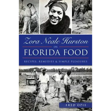 Zora Neale Hurston on Florida Food:: Recipes, Remedies & Simple Pleasures
