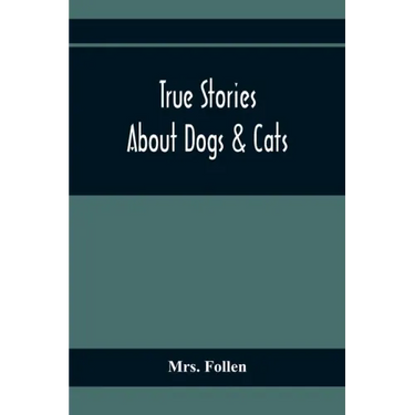 True Stories About Dogs & Cats