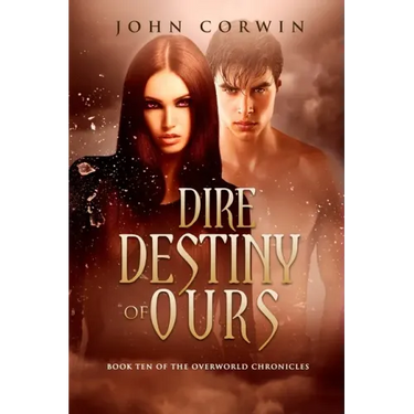 Dire Destiny of Ours: Book 10 of the Overworld Chronicles