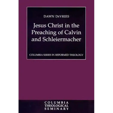 Jesus Christ in the Preaching of Calvin and Schleiermacher